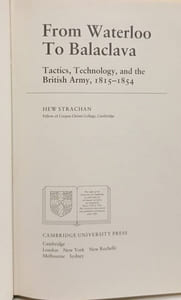 From Waterloo to Balaclava: Tactics Technology and the British Army 1815-1854