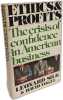 Ethics & Profits: The Crisis of Confidence in American Business. Silk and vogel