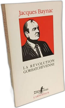 La Révolution gorbatchévienne. Baynac Jacques