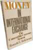 Money in International Exchange: The Convertible Currency System. McKinnon Ronald I
