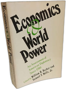 Economics and World Power: An Assessment of American Diplomacy Since 1789 (The Political Economy of International Change)