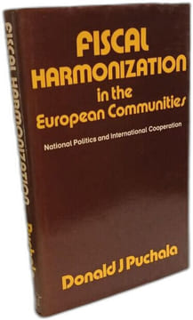 Fiscal Harmonization in the European Communities: National Politics and International Cooperation. Puchala Donald J