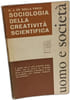 Sociologia della creativita' scientifica. De Solla Price  D. J
