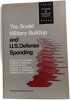 The Soviet Military Buildup and U.S. Defense Spending. Barry M. Blechman  Robert P. Berman  Martin Binkin  Stuart E. Johnson  Robert G. Weiland  ...