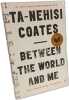 Between the World and Me. Coates Ta-Nehisi