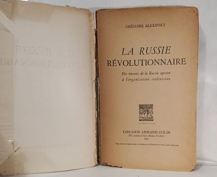 La Russie révolutionnaire:DES EMEUTES DE LA RUSSIE AGRAIRE A L ORGANISATION STALINIENNE. Gregoric Alexinsky