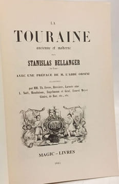 La Touraine ancienne et moderne. Avec une préface de M. l'abbé Orsini illustrée par MM. Th. Frère Brevière Lacoste ainé L. Noël Mauduisson Engelmann ...