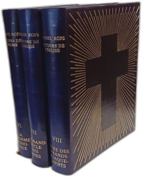 Histoire de l'Eglise du Christ: TOME VI la réforme catholique + VII Le grand siècle des armes + VIII L'ère des grands craquements. Daniel Rops