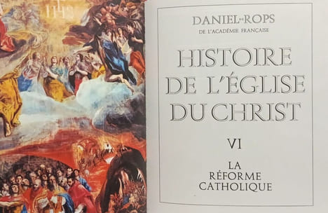 Histoire de l'Eglise du Christ: TOME VI la réforme catholique + VII Le grand siècle des armes + VIII L'ère des grands craquements. Daniel Rops