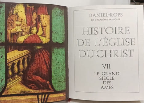Histoire de l'Eglise du Christ: TOME VI la réforme catholique + VII Le grand siècle des armes + VIII L'ère des grands craquements. Daniel Rops