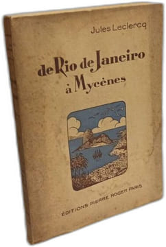 DE RIO DE JANEIRO A MYCENES : L'étoile du Sud - impressions d'Amériques - L'Ile palme - la route de l'orient - L'Orient : Priène Ephèse Olympie ...