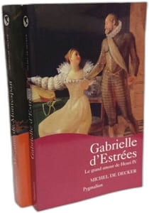 Gabrielle d'Estrées: Le grand amour de Henri IV + Madame de Montespan: la favorite du Roi-Soleil à son Zénith