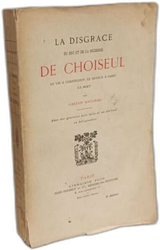 La disgrace du duc et de la duchesse de Choiseul la vie à Chanteloup le retour à Paris la mort. Maugras