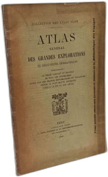 Atlas général des grandes explorations et découvertes géographiques comprenant le trace complet et distinct de tous les itinéraires suivis par les ...