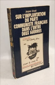 Sur l'implantation du parti communiste français dans l'entre-deux-guerres (Biblio Generale). Girault J