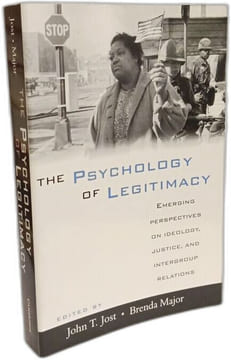 The Psychology of Legitimacy: Emerging Perspectives on Ideology Justice and Intergroup Relations. Jost John