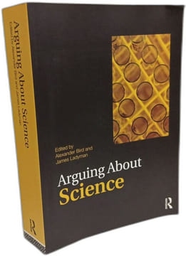 Arguing About Science (Arguing About Philosophy). Bird Alexander