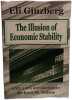 The Illusion of Economic Stability. Ginzberg Eli