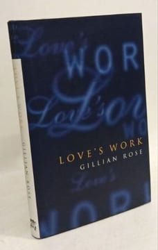 Love's Work. Rose Gillian
