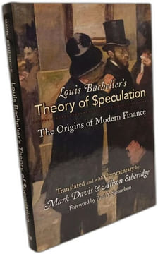 Louis Bachelier's Theory of Speculation: The Origins of Modern Finance. Davis Mark Etheridge Alison Bachelier Louis