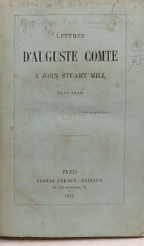 Lettres d'Auguste Comte à John Stuart Mill --- 1841-1846. Auguste Comte