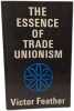 The Essence of Trade Unionism. Victor Feather