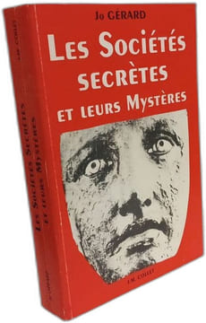 Les sociétés secrètes et leurs mystères. Jo Gérard