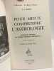 Pour mieux comprendre l'astrologie- influences astrales ou simples r&eacute;actions terrestres. Brahy G.L