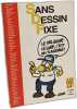 Sans dessin fixe - recueil non exhaustif de dessins r&eacute;ais&eacute;s pour l'association du droit au logement (DAL) entre 1990 et 2010. Collectif