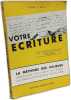 Votre &eacute;criture la m&eacute;thode classique des calques; l'ing&eacute;nieuse d&eacute;couverte qui permet une analyse d'&eacute;criture dans l'instant m&ecirc;me. MEYER J&eacute;r&ocirc;me S