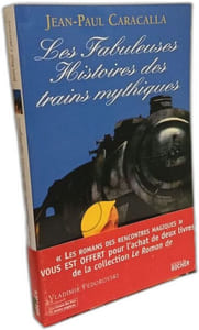 Les Fabuleuses Histoires des trains mythiques