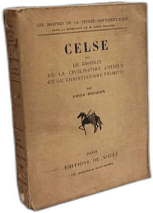 Celse ou le conflit de la civilisation antique et du christianisme primitf. Collection Civilisation et Christianisme