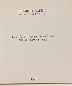 La cité: Histoire et technologie : projets français 1978/81. Bofill Ricardo