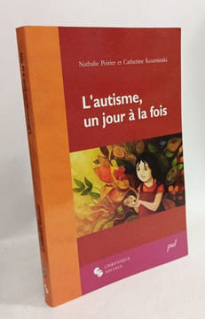 L'autisme un jour a la fois. Poirier Nathalie Kozminski Catherine