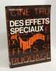 Des effets sp&eacute;ciaux aux truquages. Monier Pierre