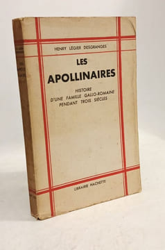 Les Apollinaires - Histoire D'une Famille Gallo-Romaine Pendant Trois Siècles. Légier Desgranges