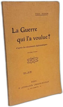 La guerre qui l'a voulue? - d'après les documents diplomatiques --- 2e éd. Dudon Paul