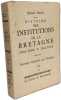 Histoire des institutions de la Bretagne (droit public & droit priv&eacute;) - TOME I et II. Planiol Marcel