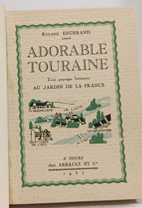 Adorable Touraine - Trois paysages littéraires au jardin de la France