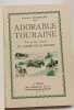 Adorable Touraine - Trois paysages litt&eacute;raires au jardin de la France. Engerand Roland