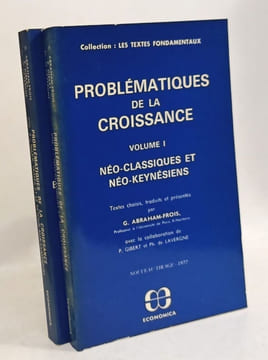 Problématiques de la croissance - VOLUME 1: Néo-classiques et Néo-keynésiens + VOLUME 2: Marx Sraffa et le retour aux classiques. Abraham-Frois Gibert ...