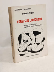 Essai sur l'idéologie - le cas particulier des idéologies syndicales