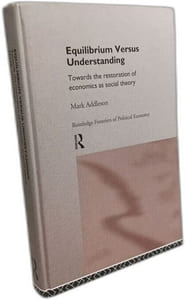 Equilibrium Versus Understanding: Towards the Rehumanization of Economics As Social Theory: Towards the Rehumanizing of Economics within Social Theory ... Frontiers of Political Economy Vol1 Band 1)