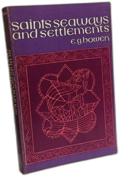 Saints Seaways and Settlements in Celtic Lands. Bowen Emrys George