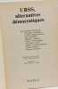 URSS : alternatives d&eacute;mocratiques. Collectif Pliouchtch Bi&eacute;lotserkovsky Yanov Etkind Kouchev