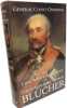 The Life and Campaigns of Field Marshall Blucher. Gneisenau August Wilhelm Anton