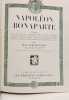 Napoleon Bonaparte - LIVRE I &agrave; IV --- d'apres Arnault Aulard Chateaubriand Chuquet Fournier A. France Houssaye Kircheisen Lanfrey Lavisse Lefebvre ...