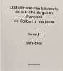 Dictionnaire des b&acirc;timents de la flotte de guerre fran&ccedil;aise de Colbert &agrave; nos jours TOME II - 1870-2006. Jean-Michel Roche