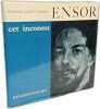 Ensor cet inconnu. Documentation et catalogue par Gis&egrave;le Ollinger-Zinque. Legrand  Francine-Claire