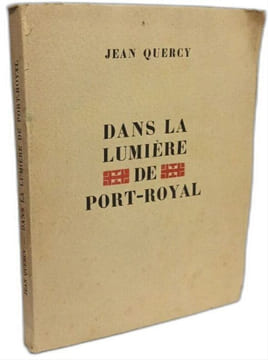 Dans la lumière de Port-Royal. Jean Quercy